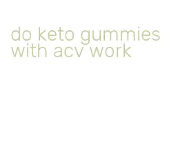 do keto gummies with acv work