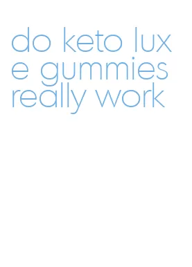 do keto luxe gummies really work