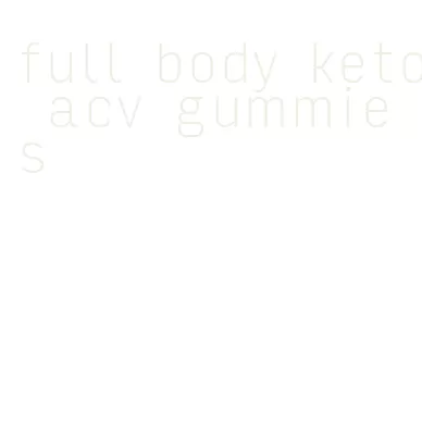 full body keto acv gummies