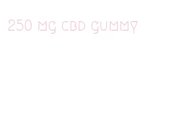 250 mg cbd gummy