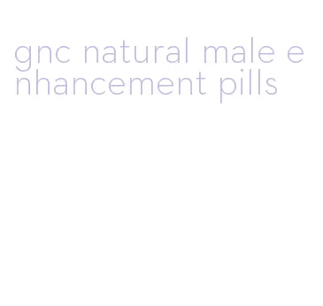 gnc natural male enhancement pills