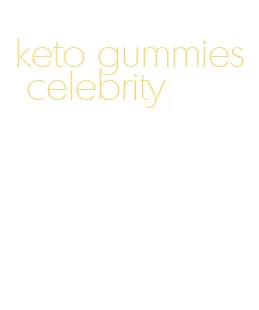 keto gummies celebrity