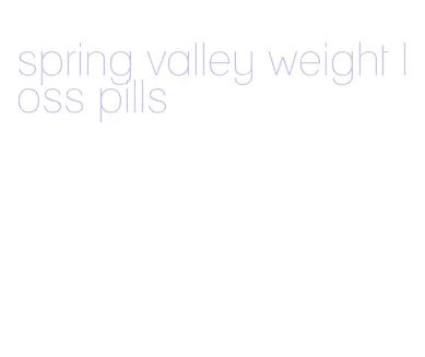 spring valley weight loss pills
