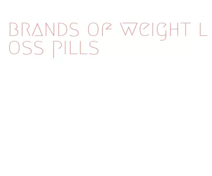 brands of weight loss pills