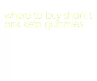 where to buy shark tank keto gummies