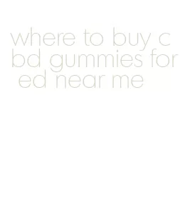 where to buy cbd gummies for ed near me