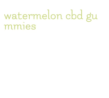 watermelon cbd gummies