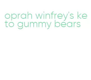 oprah winfrey's keto gummy bears