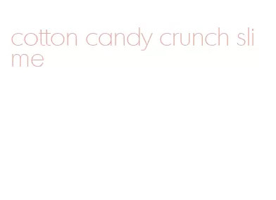 cotton candy crunch slime