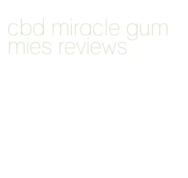 cbd miracle gummies reviews
