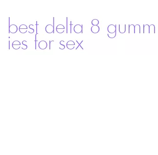 best delta 8 gummies for sex