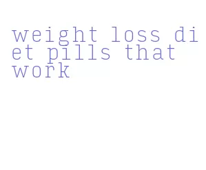 weight loss diet pills that work