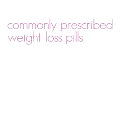 commonly prescribed weight loss pills