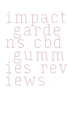 impact gardens cbd gummies reviews