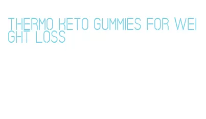 thermo keto gummies for weight loss