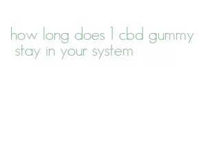 how long does 1 cbd gummy stay in your system
