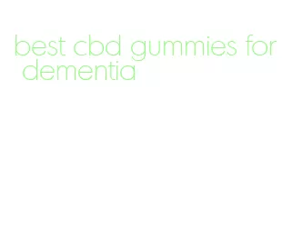 best cbd gummies for dementia