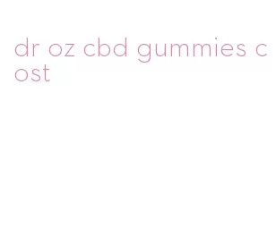 dr oz cbd gummies cost