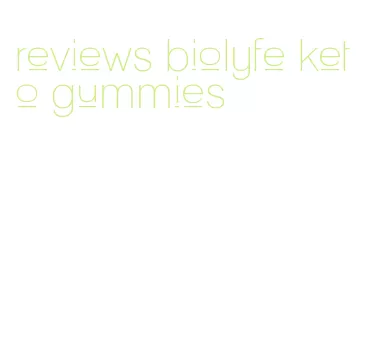 reviews biolyfe keto gummies