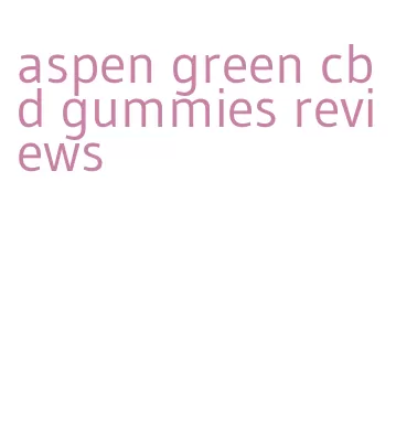 aspen green cbd gummies reviews