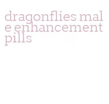 dragonflies male enhancement pills