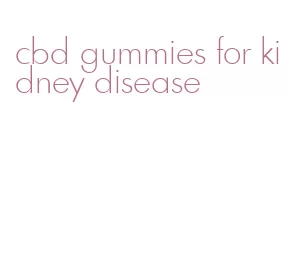 cbd gummies for kidney disease