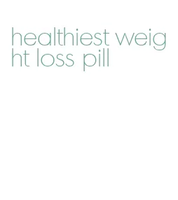 healthiest weight loss pill