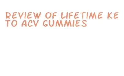 review of lifetime keto acv gummies