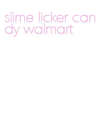 slime licker candy walmart