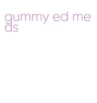 gummy ed meds