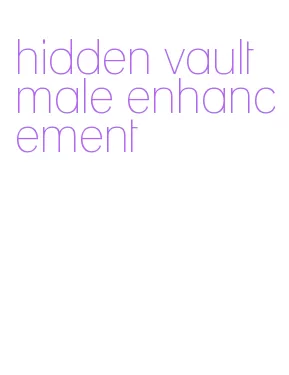 hidden vault male enhancement