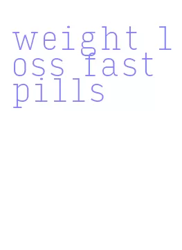weight loss fast pills