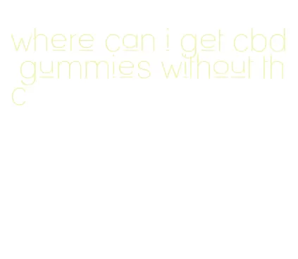 where can i get cbd gummies without thc