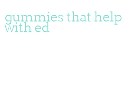 gummies that help with ed