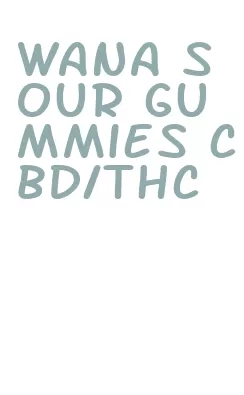 wana sour gummies cbd/thc