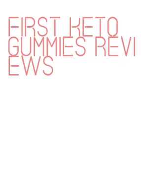 first keto gummies reviews