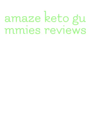 amaze keto gummies reviews