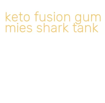 keto fusion gummies shark tank