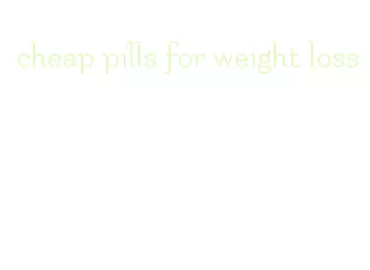 cheap pills for weight loss