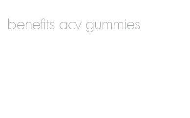 benefits acv gummies
