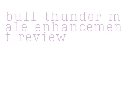 bull thunder male enhancement review