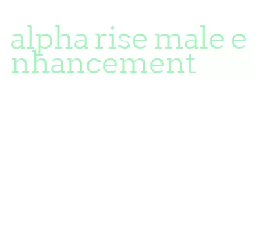 alpha rise male enhancement