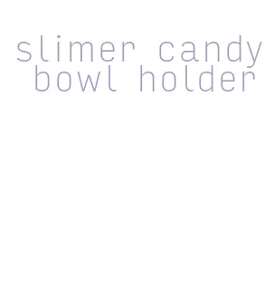 slimer candy bowl holder