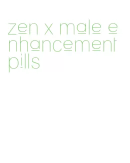 zen x male enhancement pills