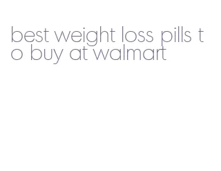 best weight loss pills to buy at walmart