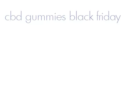 cbd gummies black friday