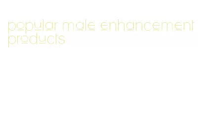 popular male enhancement products