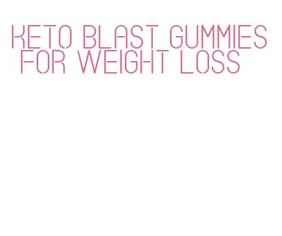 keto blast gummies for weight loss