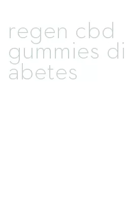 regen cbd gummies diabetes