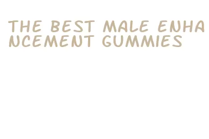 the best male enhancement gummies